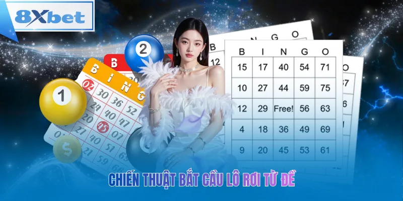 Chiến thuật bắt cầu lô rơi từ đề