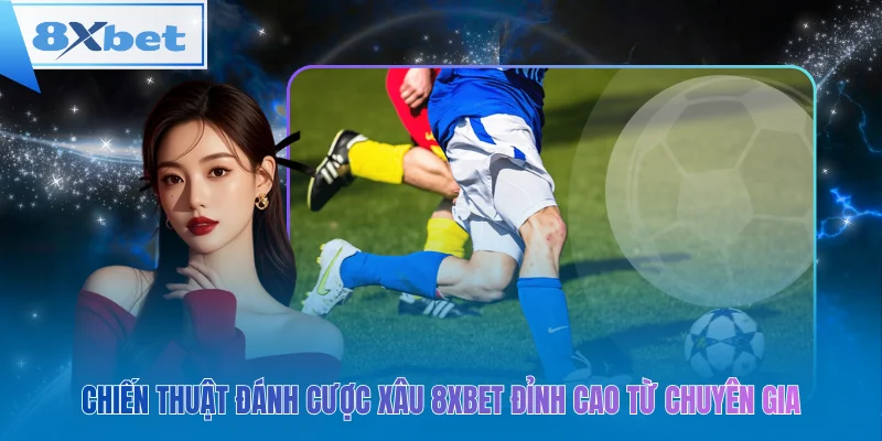 Chiến thuật đánh cược xâu 8xbet đỉnh cao từ chuyên gia