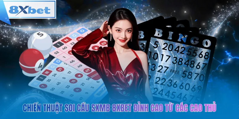 Chiến thuật soi cầu sxmb 8xbet đỉnh cao từ các cao thủ