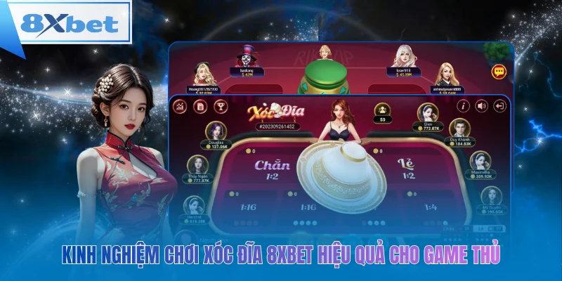 Kinh Nghiệm Chơi Xóc Đĩa 8xbet Hiệu Quả Cho Game Thủ