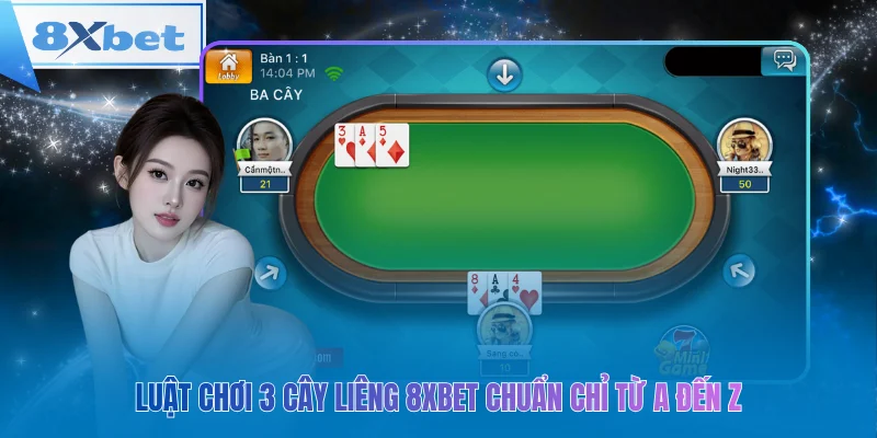 3 Cây Liêng 8xbet: Luật chơi dễ hiểu, thắng nhiều hơn