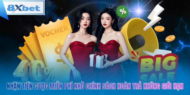 Nhận tiền cược miễn phí nhờ chính sách hoàn trả không giới hạn