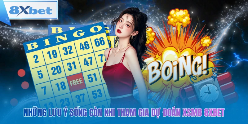 Những lưu ý sống còn khi tham gia dự đoán xsmb 8xbet