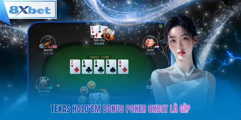 Texas hold’em bonus poker 8xbet là gì?