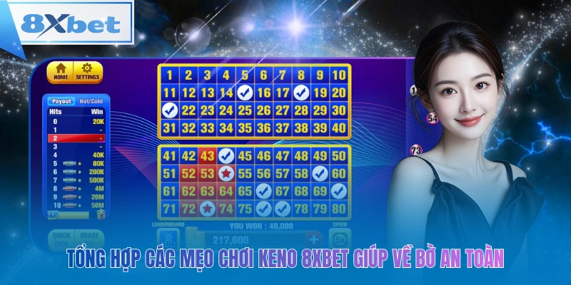 Tổng hợp các mẹo chơi keno 8xbet giúp về bờ an toàn