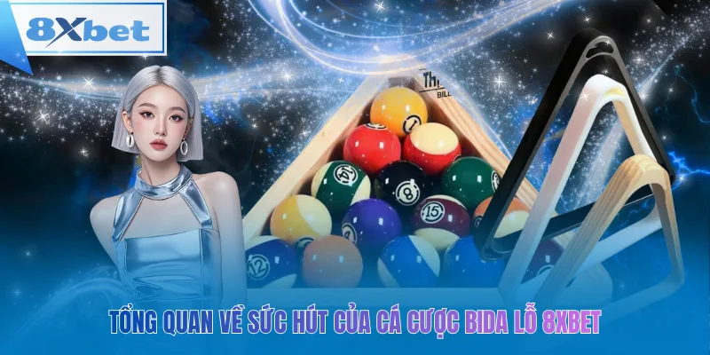 Tổng quan về sức hút của cá cược bida lỗ 8xbet