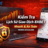 Cách Kiểm Tra Lịch Sử Giao Dịch Trên 8xbet Nhanh Chóng & Chính Xác